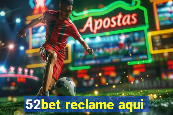 52bet reclame aqui